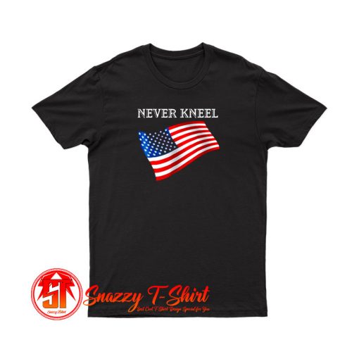 Never Kneel American Flag T Shirt