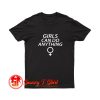 New Girls Can Do Anything T Shirt