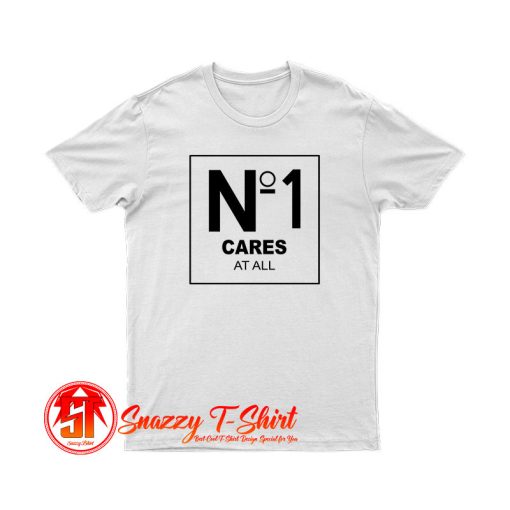 No 1 Cares At All T Shirt