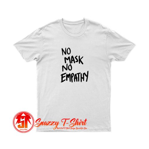 No mask No Empathy Black Text T Shirt