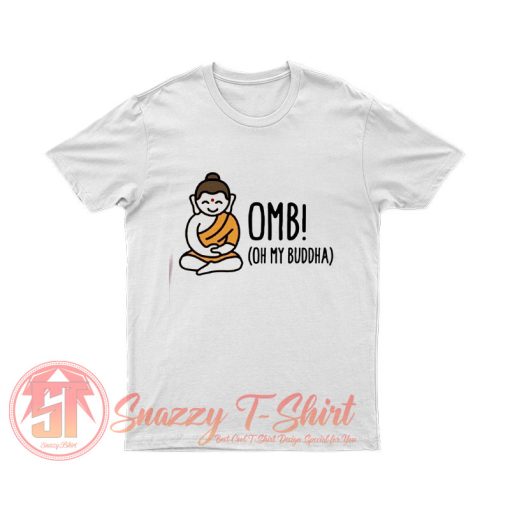 Oh My Buddha Yoga T Shirt