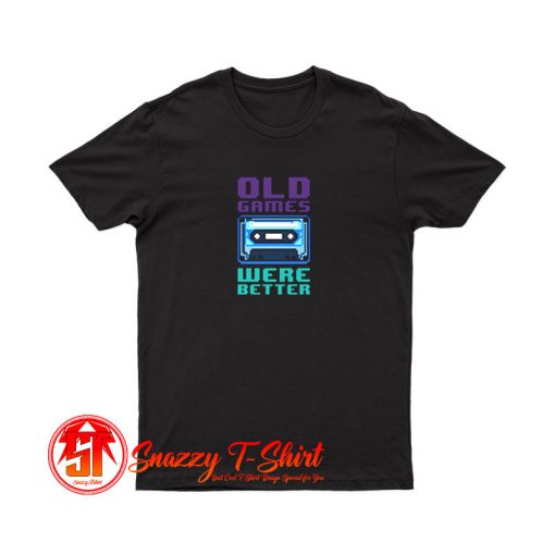 Old games were better II T Shirt