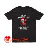 On The Naughty List And I Regret Nothing T Shirt