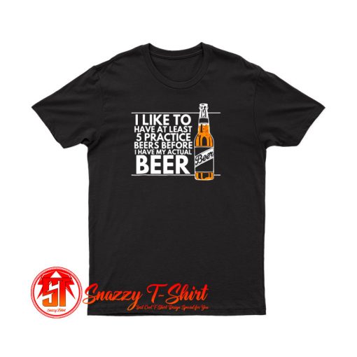 Practice Beers T Shirt