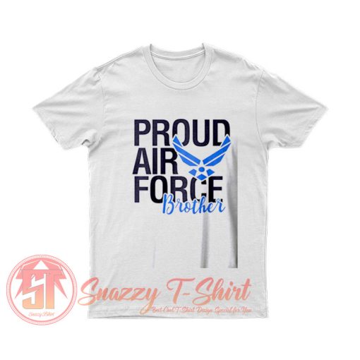 Proud Air Force Brother T Shirt