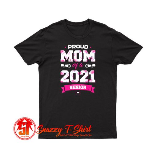 Proud Mom Of A Class Of 2021 Senior T Shirt