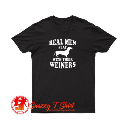 Real Men Play With Weiners T Shirt