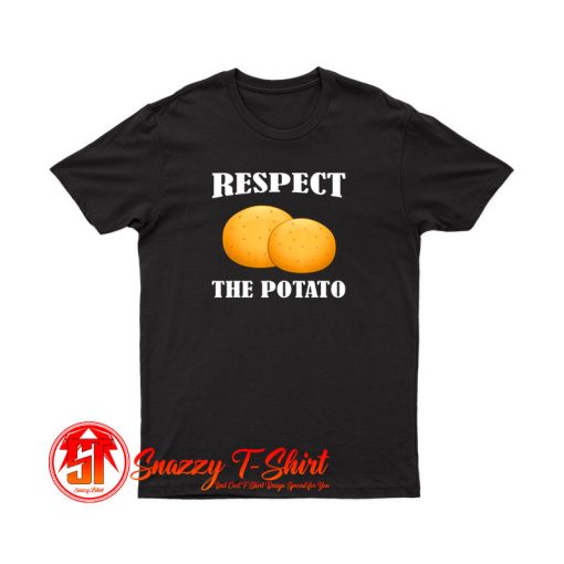 Respect The Potato T Shirt