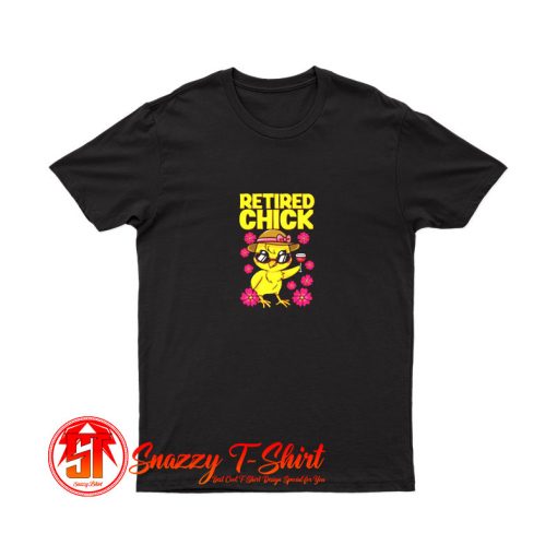 Retired Chick T Shirt