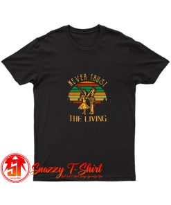 Retro Never Trust The Living T Shirt