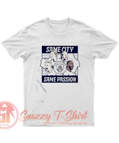 Same city same passion T Shirt