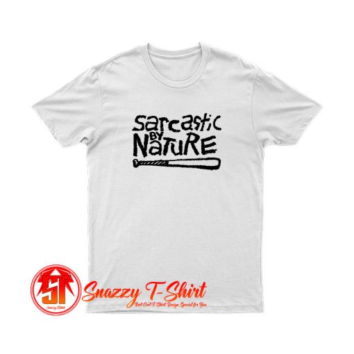 Sarcastic By Nature T Shirt