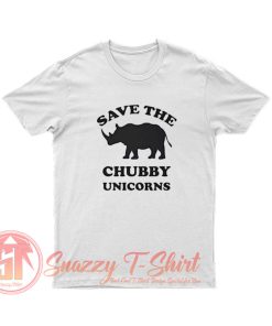 Save the chubby unicorns T Shirt