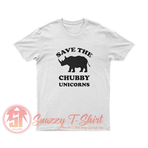 Save the chubby unicorns T Shirt