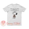 Snoopy Today Will Be Great No Matter How I Feel T Shirt