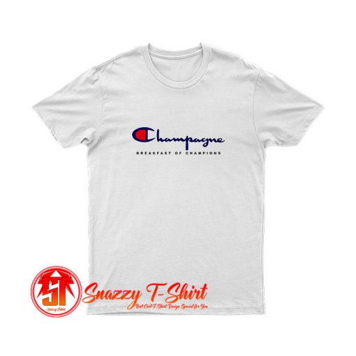 Special Champagne Breakfast Of Champions T Shirt