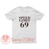 Speed Limit 69 T Shirt