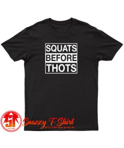 Squats Before Thots T Shirt