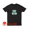 Stay Weird Glow in the Dark T Shirt