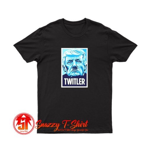 TWITLER Anti Trump T Shirt