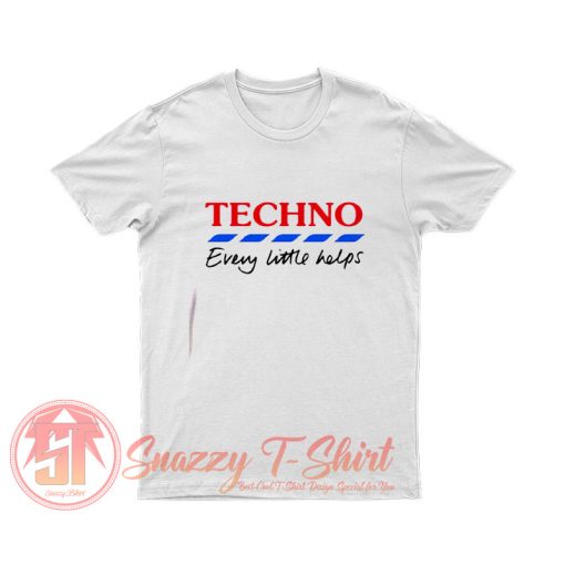 Techno Every Little Helps T Shirt