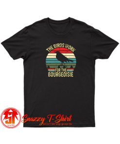 The Birds Work For the Bourgeoisie Vintage T Shirt