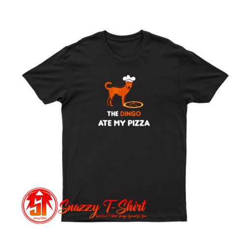 The Dingo Ate My Pizza T Shirt