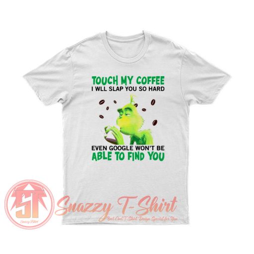 The Grinch Christmas coffee T Shirt