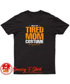 This Is My Tired Mom Halloween Costume T Shirt