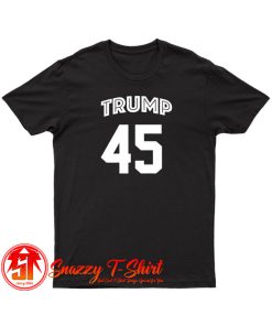 Trump 45 T Shirt