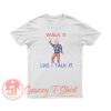 Trump Walk It Migos Drake T Shirt