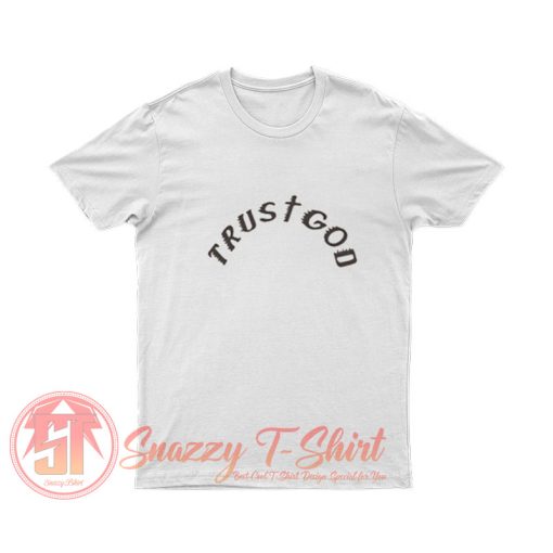 Trust God Kanye West T Shirt