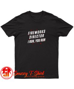 Vintage Fireworks Director I Run You Run T Shirt