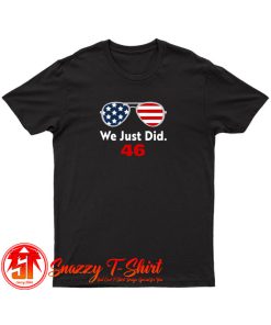 We Just Did 46 T Shirt