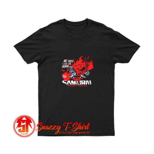 Welcome To Night City Samurai We Have A City To Burn T Shirt