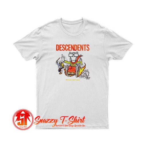 When I Get Old Descendents T Shirt