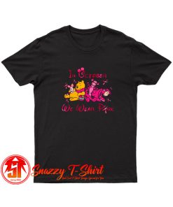 Winnie The Pooh Friends In October We Wear Pink T Shirt