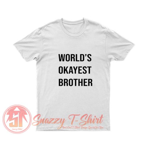 Worlds Okayest Brothe T Shirt