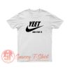 Yeet Just Yeet it T Shirt