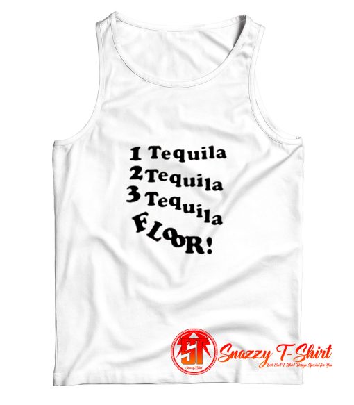 1 Tequila 2 Tequila 3 Tequila Floor Tank Top