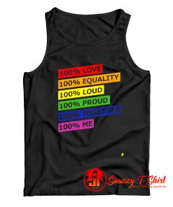 100 Love Equality Loud Proud Together Me Tank Top