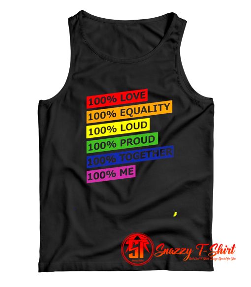 100 Love Equality Loud Proud Together Me Tank Top