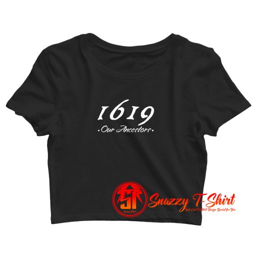 1619 Our Ancestors Crop Top Shirt