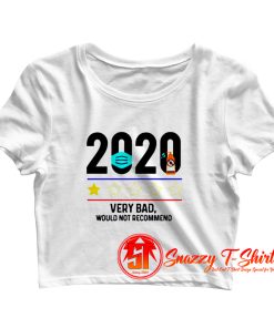 2020 Very Bad Would not Recommend Crop Top Shirt