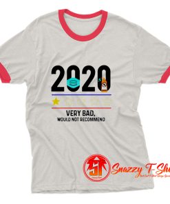 2020 Very Bad Would not Recommend Ringer Tee