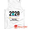 2020 Very Bad Would not Recommend Tank Top