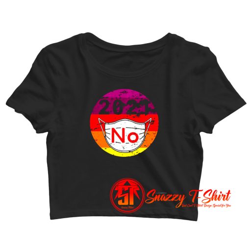 2021 No Mask Replace Year 2020 Very Bad Crop Top Shirt