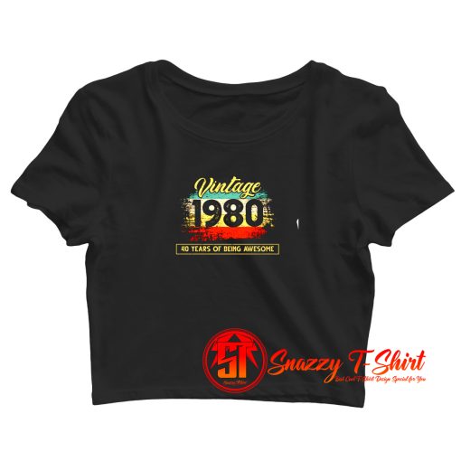 40th Birthday Vintage 1980 40 years Crop Top Shirt