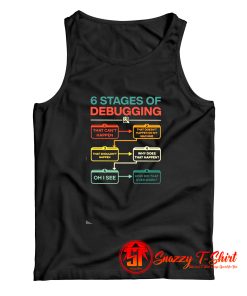 6 Stages Of Debugging Tank Top