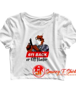 6ft Back Or 6ft Under Mask Gun Crop Top Shirt